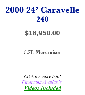 2000 24’ Caravelle
240

$18,950.00


5.7L Mercruiser



Click for more info!
Financing Available.
Videos Included